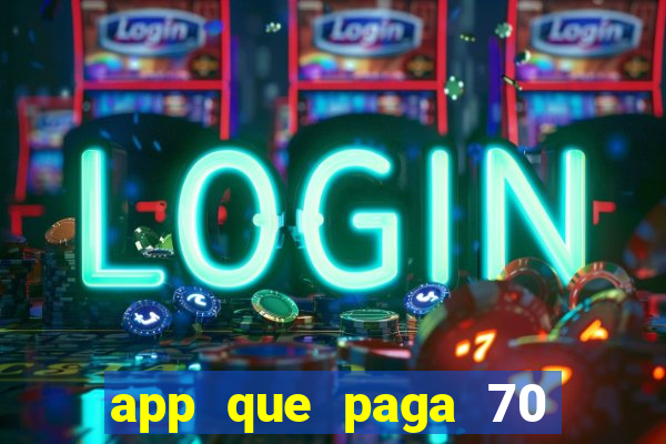 app que paga 70 reais para se cadastrar 2023